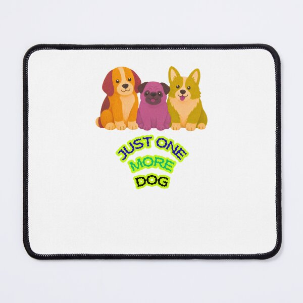 Item preview, Just One More Dog - Funny Dog Lover Design designed and sold by walbayzon.