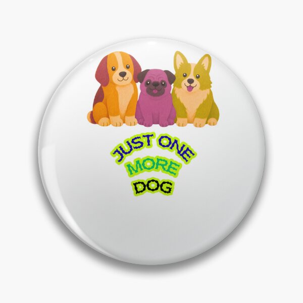 Item preview, Just One More Dog - Funny Dog Lover Design designed and sold by walbayzon.