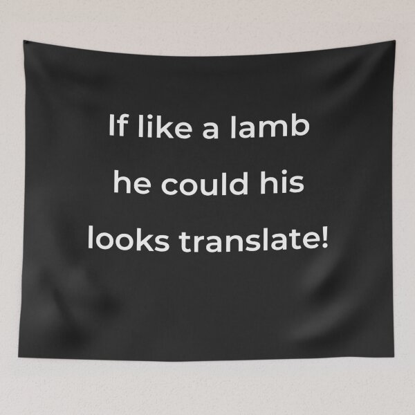 Item preview, “If like a lamb he could his looks translate!” - print white designed and sold by ariksworld.
