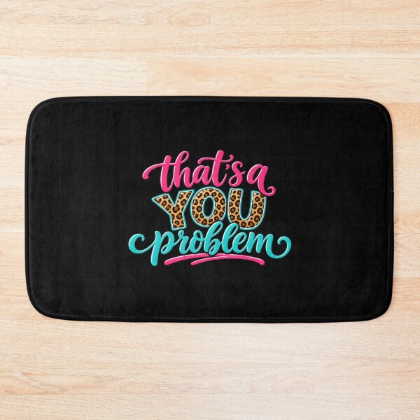 Item preview, That's a You Problem designed and sold by Elisabeth Lucas.