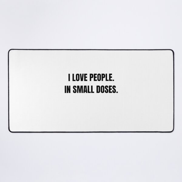 Item preview, I Love People in Small Doses Funny Introvert Quote designed and sold by Hiross.