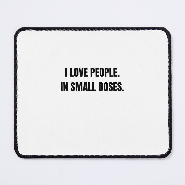 Item preview, I Love People in Small Doses Funny Introvert Quote designed and sold by Hiross.
