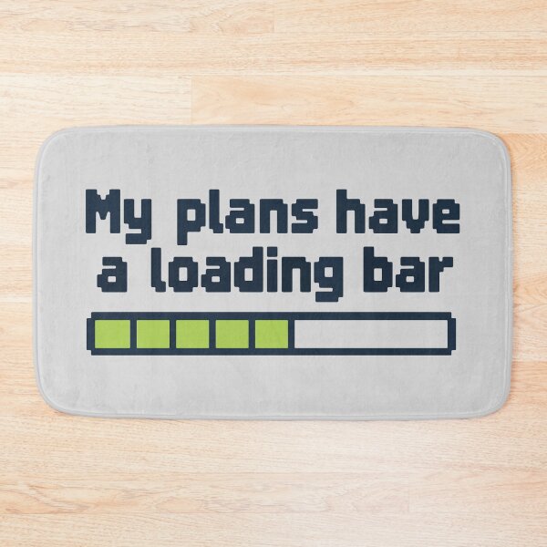 Item preview, My Plans Have a Loading Bar - Buffering Humor designed and sold by cursotti.