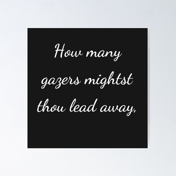 Item preview, “How many gazers mightst thou lead away,” - handwriting white designed and sold by ariksworld.