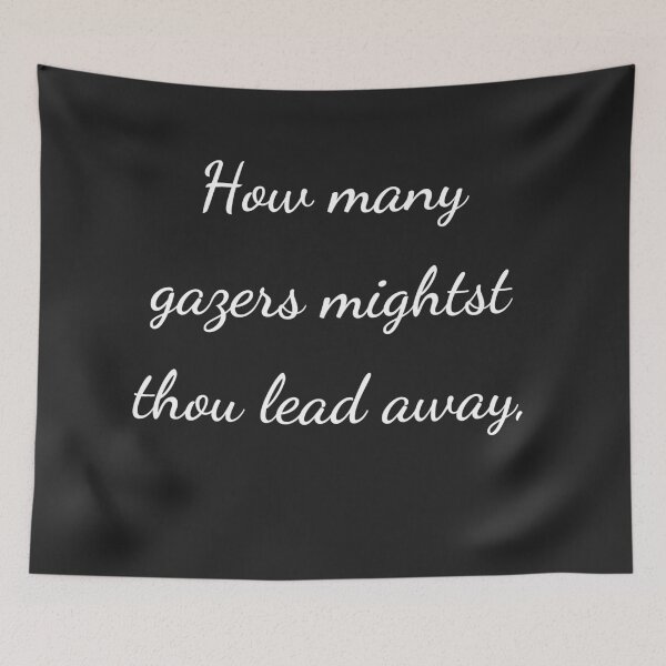 Item preview, “How many gazers mightst thou lead away,” - handwriting white designed and sold by ariksworld.