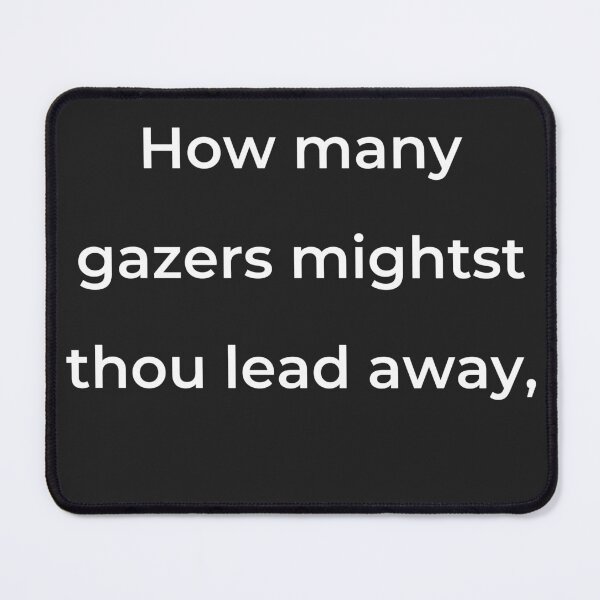 Item preview, “How many gazers mightst thou lead away,” - print white designed and sold by ariksworld.