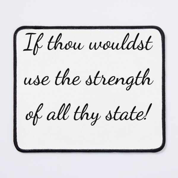 Item preview, “If thou wouldst use the strength of all thy state!” - handwriting black designed and sold by ariksworld.