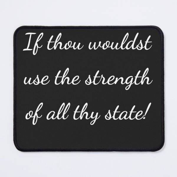 Item preview, “If thou wouldst use the strength of all thy state!” - handwriting white designed and sold by ariksworld.