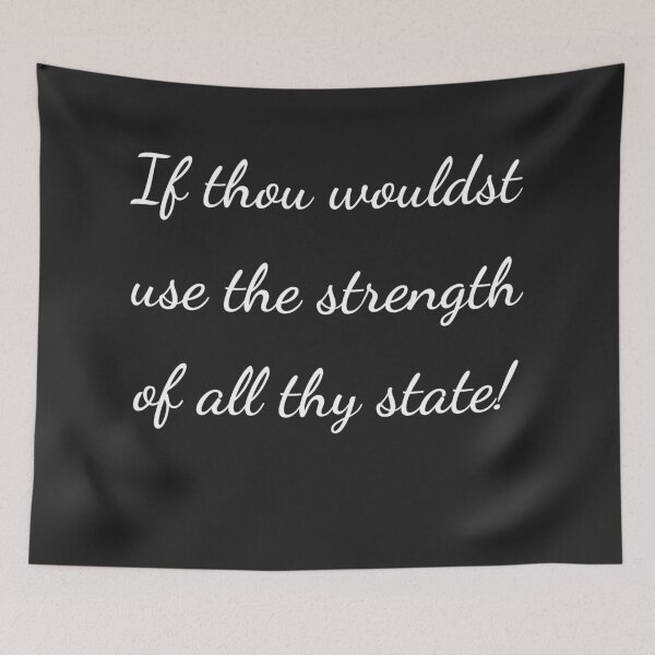 Item preview, “If thou wouldst use the strength of all thy state!” - handwriting white designed and sold by ariksworld.