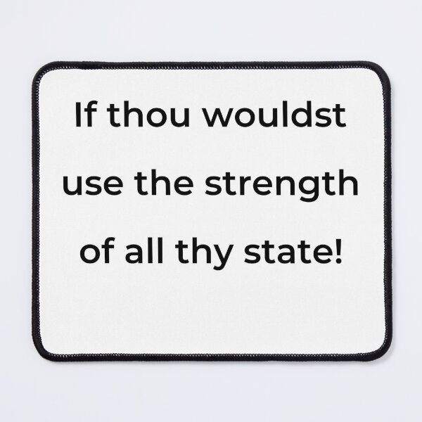 Item preview, “If thou wouldst use the strength of all thy state!” - print black designed and sold by ariksworld.