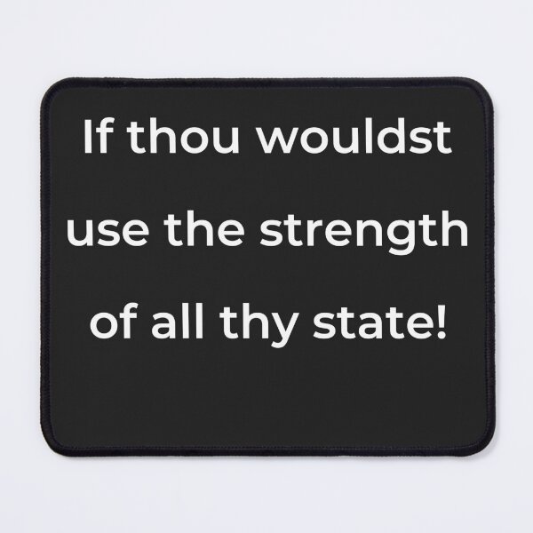 Item preview, “If thou wouldst use the strength of all thy state!” - print white designed and sold by ariksworld.