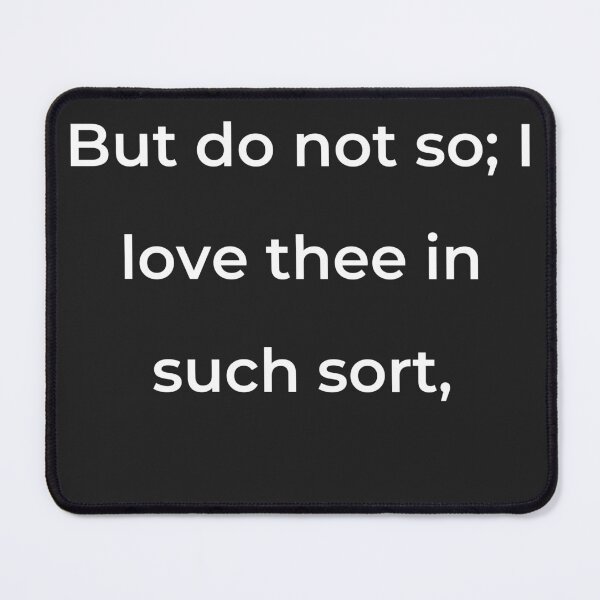 Item preview, “But do not so; I love thee in such sort,” - print white designed and sold by ariksworld.