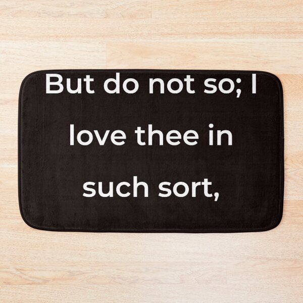 Item preview, “But do not so; I love thee in such sort,” - print white designed and sold by ariksworld.