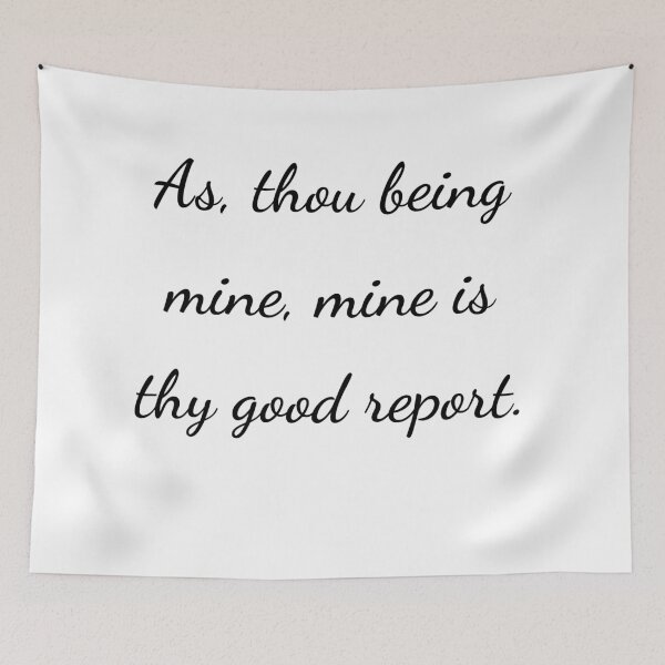 Item preview, “As, thou being mine, mine is thy good report.” - handwriting black designed and sold by ariksworld.