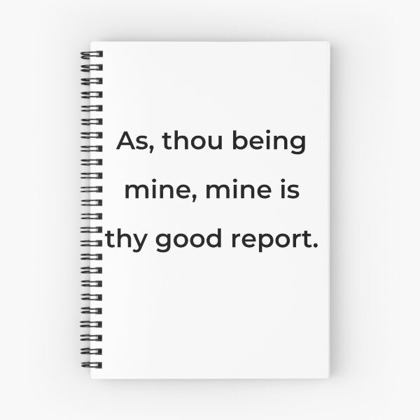 Item preview, “As, thou being mine, mine is thy good report.” - print black designed and sold by ariksworld.