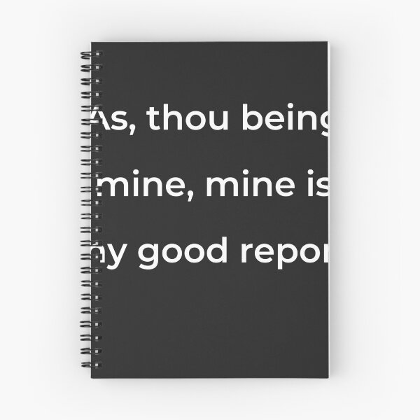 Item preview, “As, thou being mine, mine is thy good report.” - print white designed and sold by ariksworld.