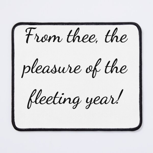 Item preview, “From thee, the pleasure of the fleeting year!”- handwriting black designed and sold by ariksworld.