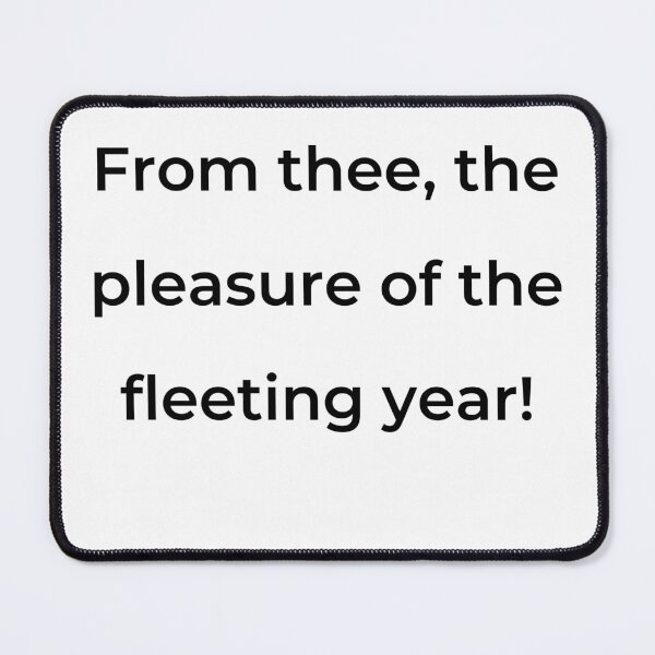 Item preview, “From thee, the pleasure of the fleeting year!” - print black designed and sold by ariksworld.