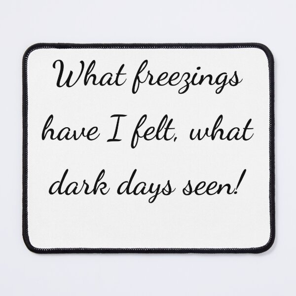 Item preview, “What freezings have I felt, what dark days seen!” - handwriting black designed and sold by ariksworld.