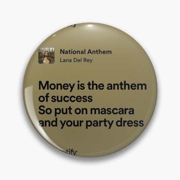 Item preview, Spotify Lana Del Rey - National Anthem ("Money is the anthem of success...") designed and sold by WaltzOnVenus.