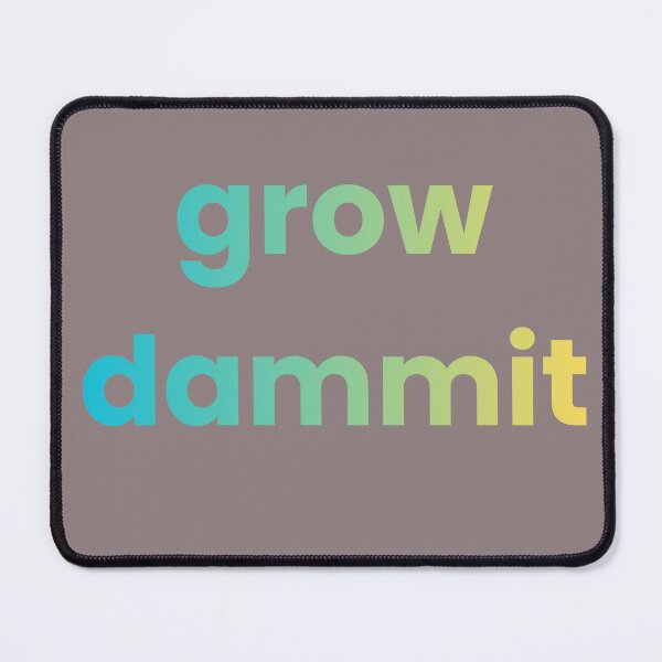 Item preview, grow dammit. designed and sold by adamoliv.