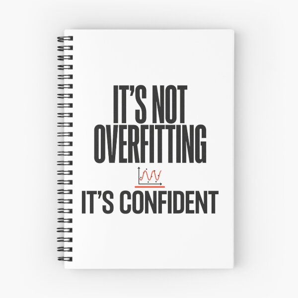 Item preview, Its Not Overfitting Its Confident Machine Learning Humor designed and sold by Bianca Oltean.