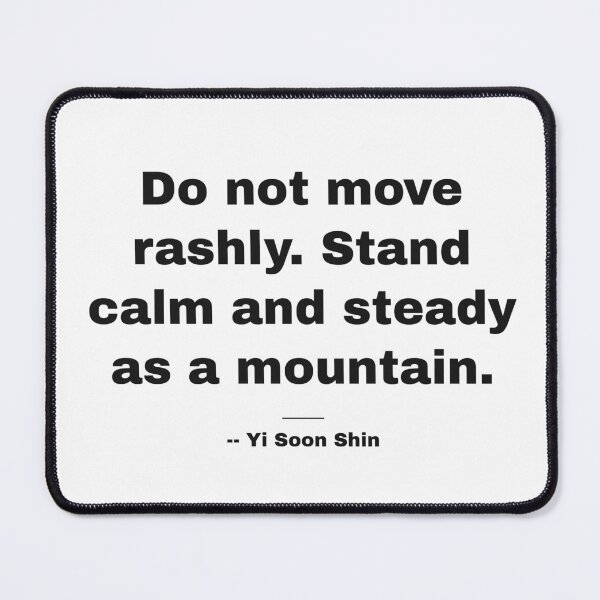 Item preview, Stand Calm and Steady as a Mountain – Admiral Yi Soon Shin Quote designed and sold by T-domain.