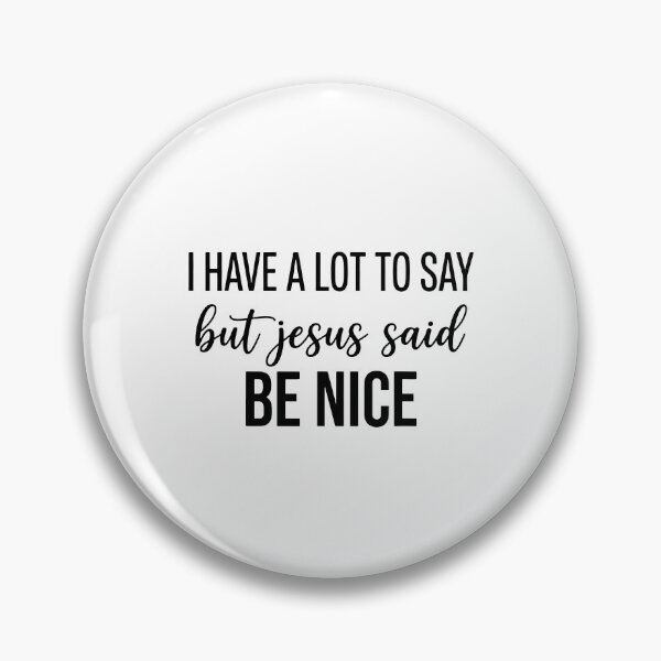 Item preview, I Have A Lot To Say But Jesus Said Be Nice designed and sold by mennayasser7.