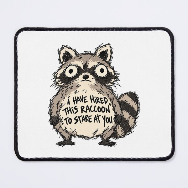 Item preview, I Hired This Raccoon To Stare At You designed and sold by MonkiFlipp.