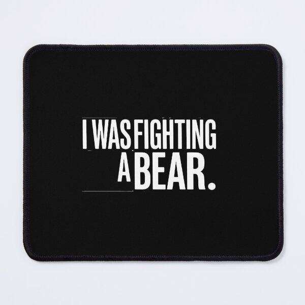 Item preview, I Was Fighting A Bear Funny Quote Sarcastic Humor Lover designed and sold by PopStars1993.