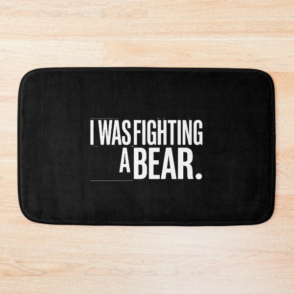 Item preview, I Was Fighting A Bear Funny Quote Sarcastic Humor Lover designed and sold by PopStars1993.