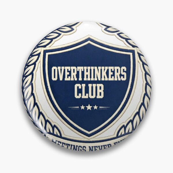 Item preview, overthinkers-club-meetings-never-end-badge designed and sold by kyoubi100.