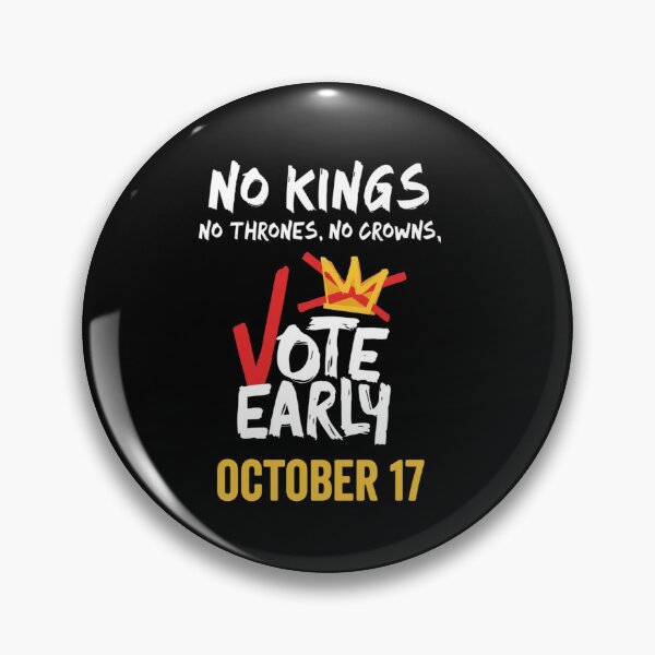 Item preview, No Kings Vote Early No Thrones No Crowns October 17 designed and sold by skylove94.