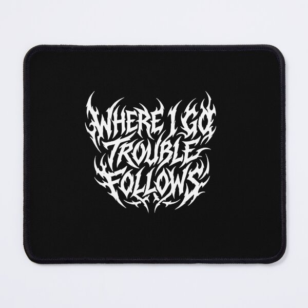 Item preview, Where I Go Trouble Follows Rebellious Troublemaker Edgy Saying designed and sold by PopStars1993.
