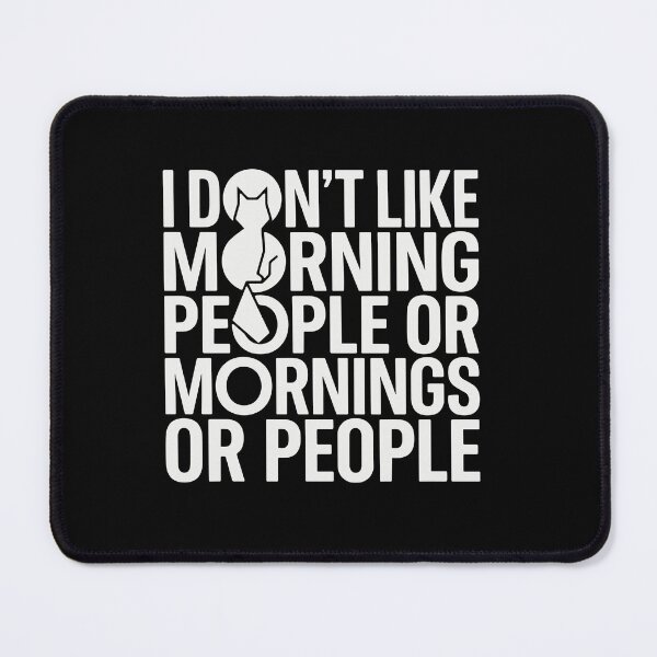 Item preview, I Don't Like Morning People Or Mornings Or People Introvert Cat Lover Humor designed and sold by PopStars1993.
