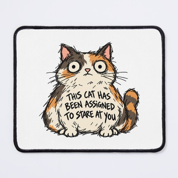 Item preview, This Cat Has Been Assigned To Stare At You designed and sold by MonkiFlipp.