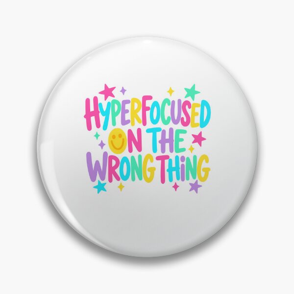 Item preview, Hyperfocused On The Wrong Thing designed and sold by The-Mut3d-Ghost.