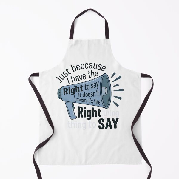 Item preview, Just Beccause I Have The Right To Say It Doesn't Mean It's The Right Thing To Say Responsible Speech Advocate designed and sold by ZAbiriarto.