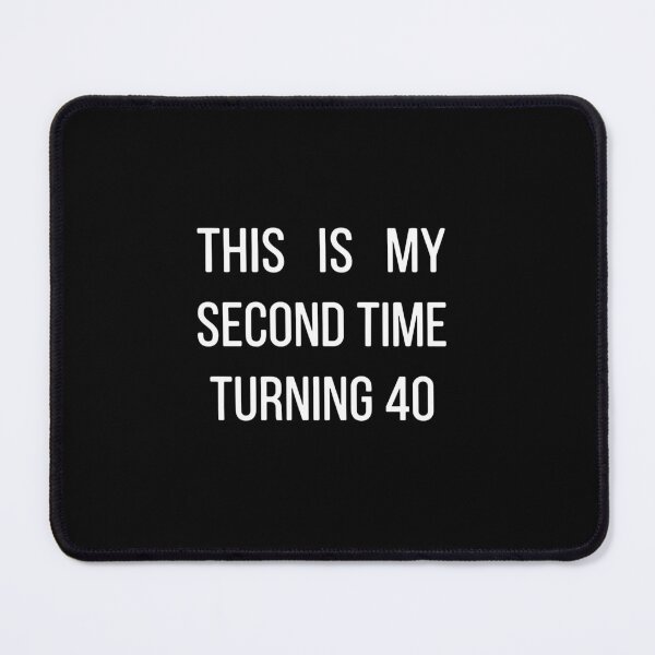 Item preview, This Is My Second Time Turning 40 Fortieth Birthday Humor designed and sold by PopStars1993.