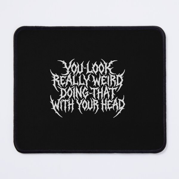 Item preview, You Look Really Weird Doing That With Your Head Sarcastic Humor Quote designed and sold by PopStars1993.