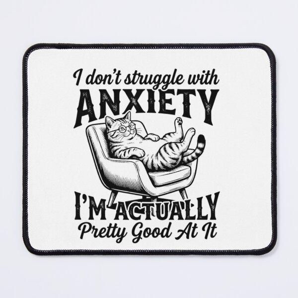 Item preview, I Don't Struggle With Anxiety I'm Actually Pretty Good At It Cat Humor Mental Health Awareness designed and sold by ZAbiriarto.
