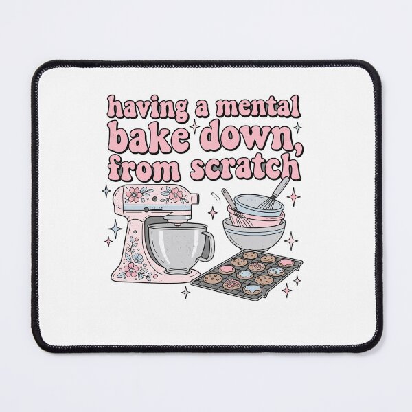 Item preview, Having A Mental Bake Down, From Scratch Home Baker Mental Health Humor designed and sold by ZAbiriarto.