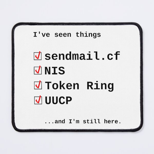 Item preview, I've seen things: sendmail.cf, NIS, Token Ring, UUCP and I'm still here designed and sold by LittleGreyMan2026.