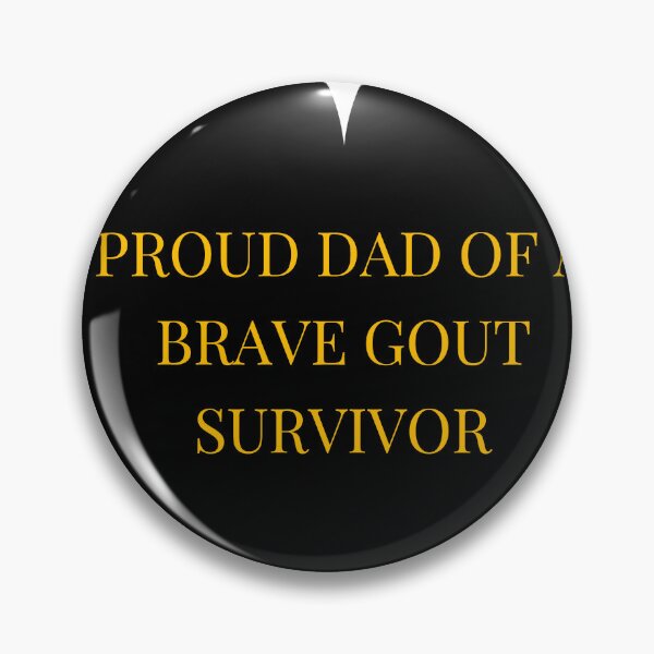 Item preview, Proud Dad of a Brave Gout Survivor designed and sold by TheIconSmith.