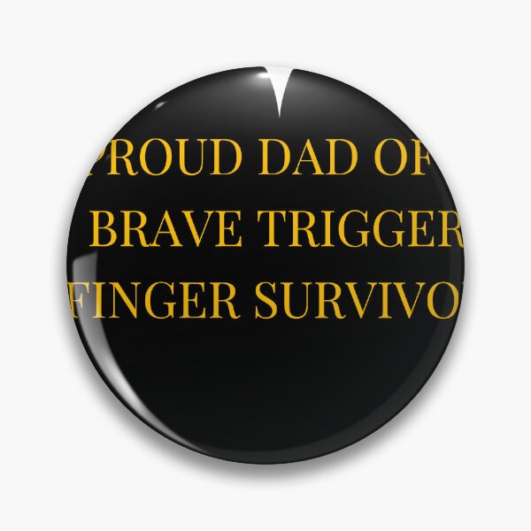 Item preview, Proud Dad of a Brave Trigger Finger Survivor designed and sold by TheIconSmith.