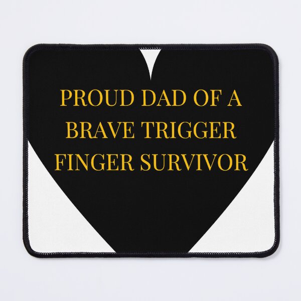 Item preview, Proud Dad of a Brave Trigger Finger Survivor designed and sold by TheIconSmith.