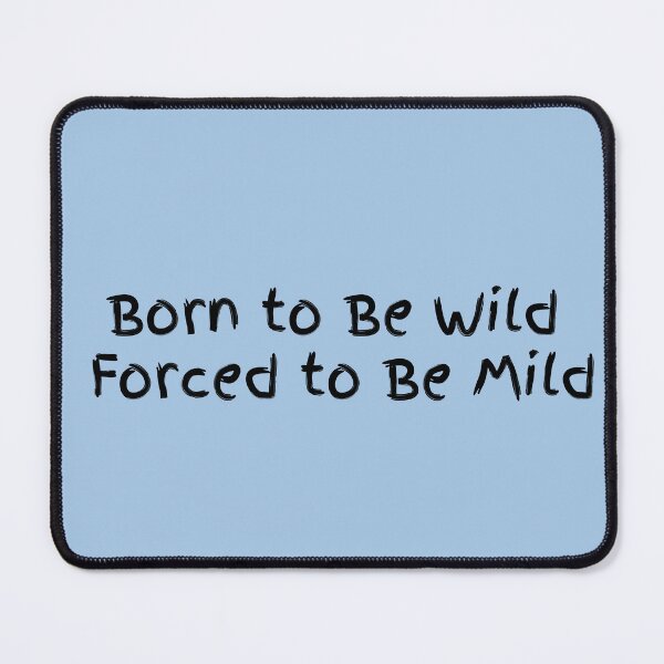 Item preview, Born To Be Wild Funny Quote designed and sold by HELLO TIGER.