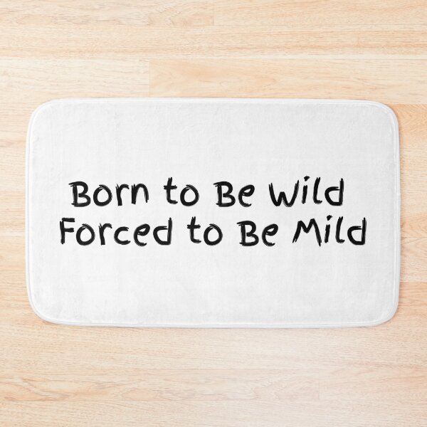 Item preview, Born To Be Wild Funny Quote designed and sold by HELLO TIGER.