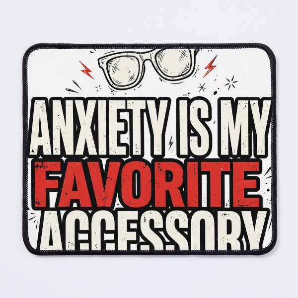 Item preview, anxiety-is-my-favorite-accessory-funny designed and sold by kyoubi100.