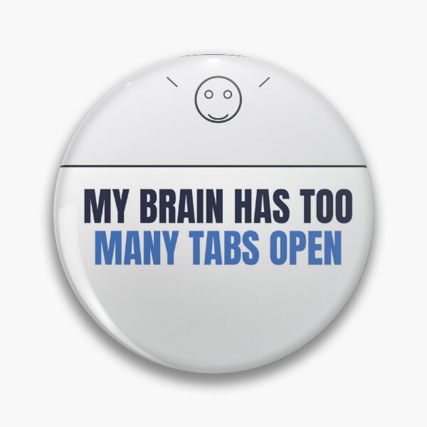 Item preview, my-brain-has-too-many-tabs-open-funny designed and sold by kyoubi100.